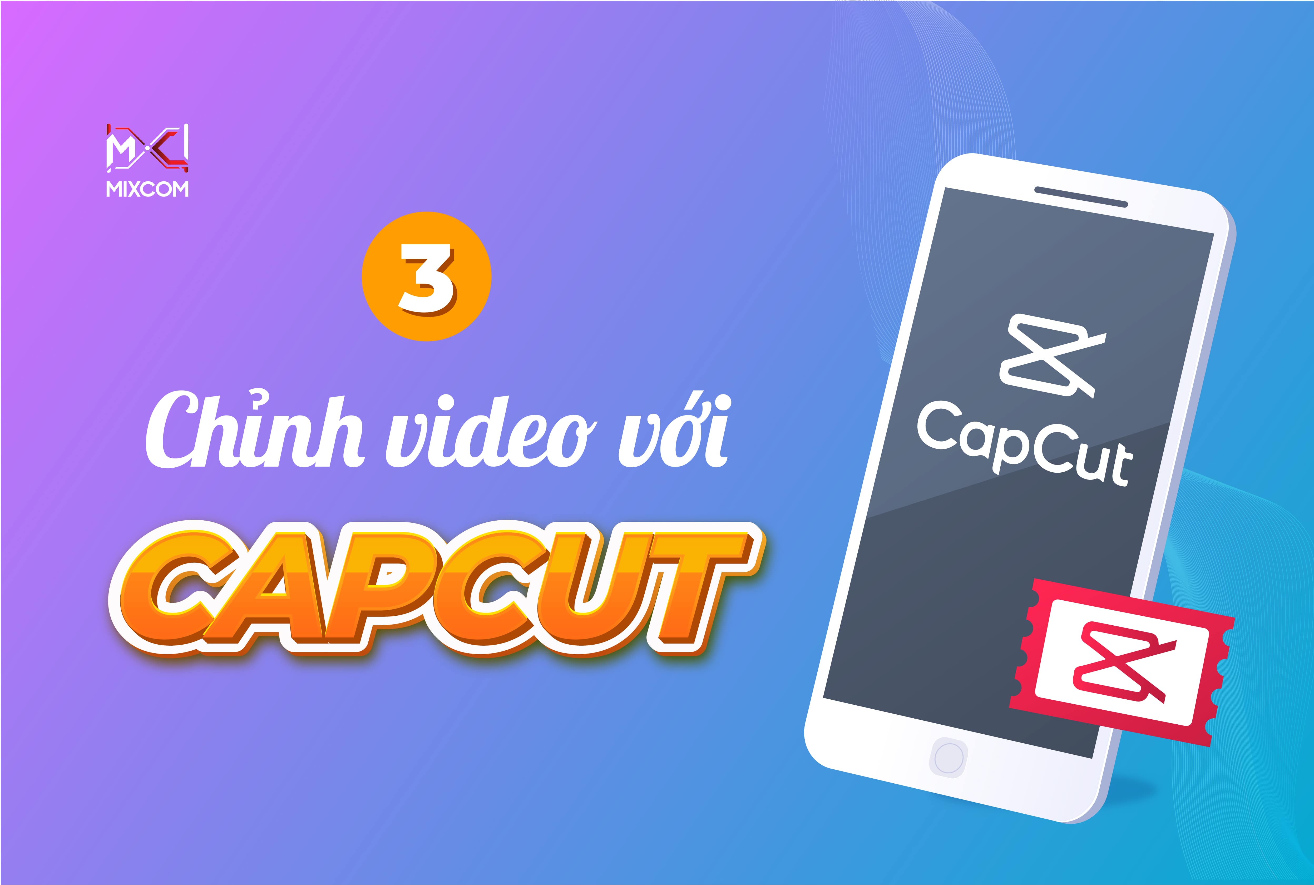 3. Edit cơ bản với CapCut mobile